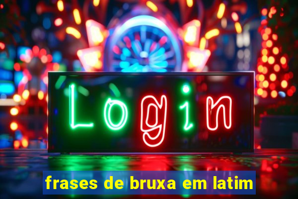 frases de bruxa em latim